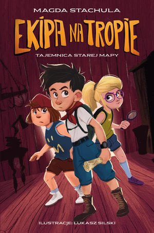 Ekipa na tropie. Tajemnica starej mapy – ebook