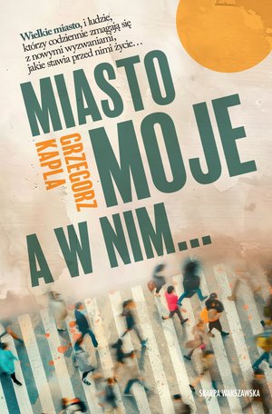 Miasto moje, a w nim… – ebook