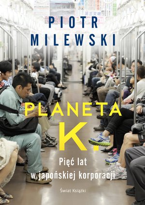 Planeta K. Pięć lat w japońskiej korporacji – ebook