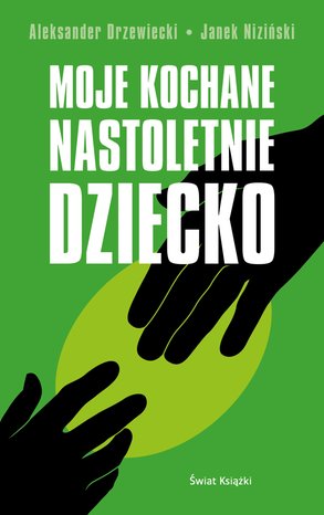 Moje kochane nastoletnie dziecko – ebook
