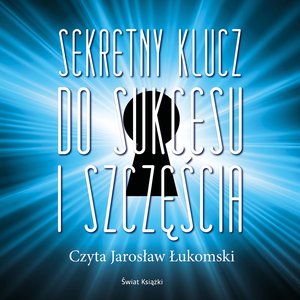 Sekretny klucz do sukcesu i szczęścia – audiobook