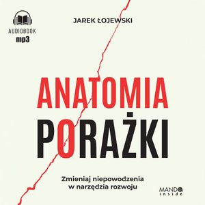 Praktyczna edukacja, samodoskonalenie, motywacja: Anatomia porażki &ndash; audiobook