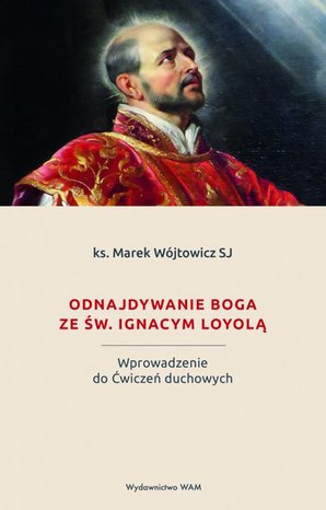 Odnajdywanie Boga ze św. Ignacym Loyolą – ebook
