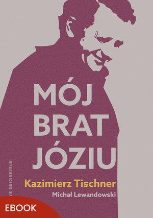 Mój brat, Józiu – ebook