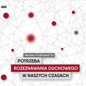 Potrzeba rozeznawania duchowego w naszych czasach – audiobook