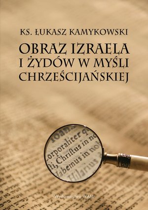 Obraz Izraela i Żydów w myśli chrześcijańskiej – ebook