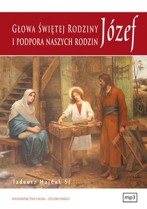 Józef głowa Świętej Rodziny i podpora naszych rodzin – audiobook