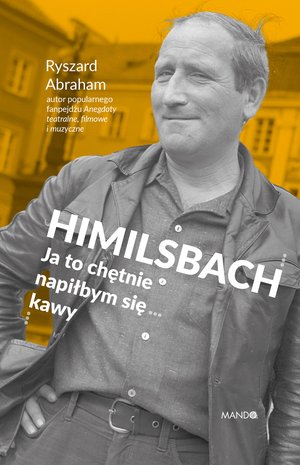 Himilsbach Ja to chętnie napiłbym się kawy – ebook