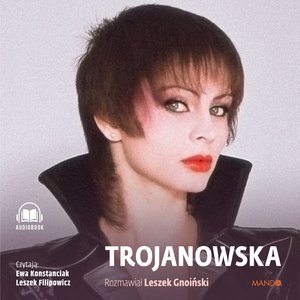 Trojanowska. Rozmawiał Leszek Gnoiński – audiobook