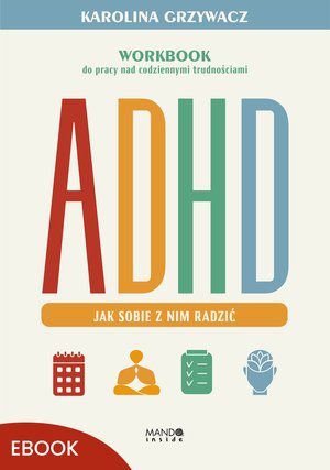 ADHD. Jak sobie z nim radzić – ebook