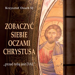 Zobaczyć siebie oczami Chrystusa – audiobook