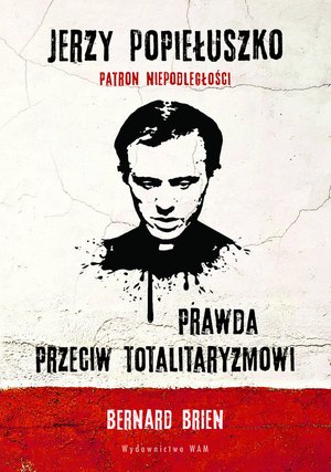 Jerzy Popiełuszko. Prawda przeciw totalitaryzmowi – ebook