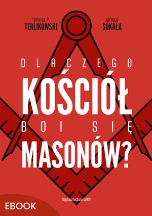 Dlaczego Kościół boi się masonów? – ebook
