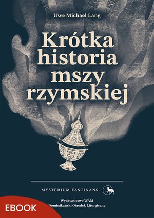 Kr&oacute;tka historia mszy rzymskiej &ndash; ebook