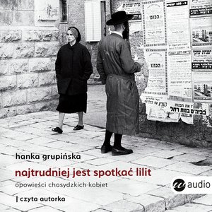 Najtrudniej jest spotkać Lilit – audiobook