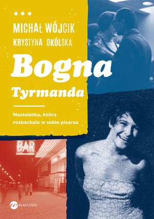 Bogna Tyrmanda. Nastolatka, która rozkochała w sobie pisarza – ebook