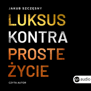 Luksus kontra proste życie &ndash; audiobook
