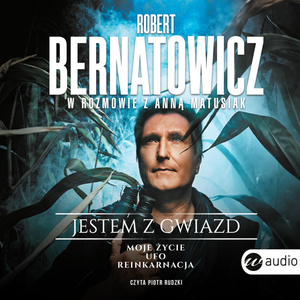 Jestem z gwiazd. Robert Bernatowicz w rozmowie z Anną Matusiak &ndash; audiobook