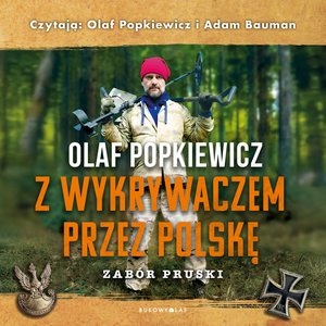 Z wykrywaczem przez Polskę. Zab&oacute;r pruski &ndash; audiobook
