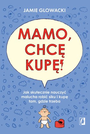 Mamo, chcę kupę! &ndash; ebook