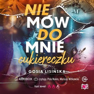 Erotyka: Nie m&oacute;w do mnie "cukiereczku" &ndash; audiobook