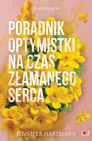 Heartsong Tom 1: Poradnik optymistki na czas złamanego serca. Heartsong. Tom 1 – ebook