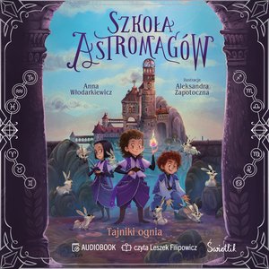 Szkoła Astromag&oacute;w Tom 3: Tajniki ognia. Szkoła Astromag&oacute;w. Tom 3 &ndash; audiobook