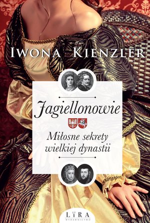 Jagiellonowie. Miłosne sekrety wielkiej dynastii – ebook