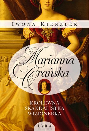 Marianna Orańska. Kr&oacute;lewna, skandalistka, wizjonerka &ndash; ebook