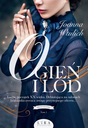 Trylogia lwowska Tom 1: Ogień i l&oacute;d &ndash; ebook