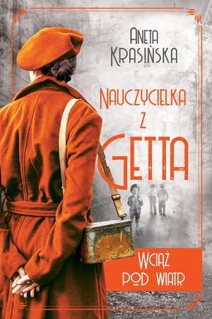 Nauczycielka z getta 2: Wciąż pod wiatr. Nauczycielka z getta. Tom 2 – ebook