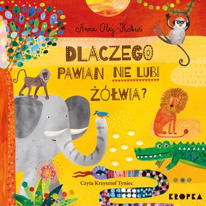 Dlaczego pawian nie lubi ż&oacute;łwia, czyli mity z serca Afryki &ndash; audiobook