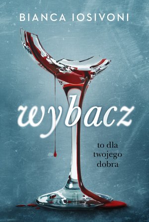 Wybacz. To dla twojego dobra – ebook