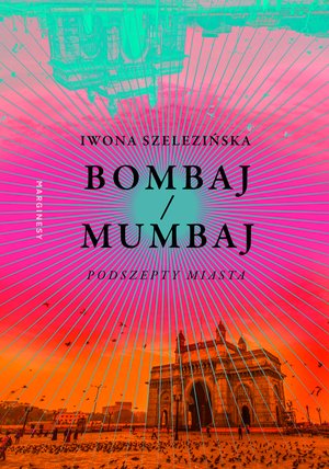Bombaj/Mumbaj. Podszepty miasta – ebook