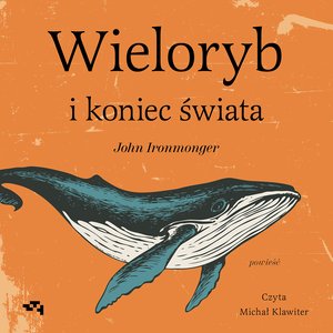 Wieloryb i koniec świata &ndash; audiobook