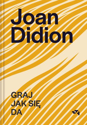 Joan Didion: Graj jak się da – ebook