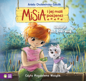 Misia i jej mali pacjenci. Wakacje nad Narwią – audiobook