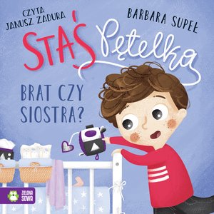 Staś Pętelka: Staś Pętelka. Brat czy siostra? &ndash; audiobook