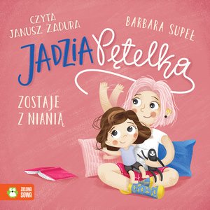 Jadzia Pętelka: Jadzia Pętelka zostaje z nianią &ndash; audiobook