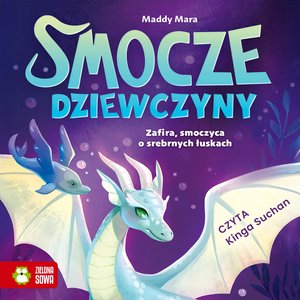 Smocze dziewczyny Tom 2: Smocze Dziewczyny. Zafira, smoczyca o srebrnych łuskach – audiobook