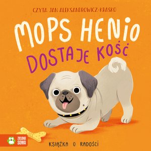 Książki o emocjach: Mops Henio dostaje kość. Książka o radości – audiobook