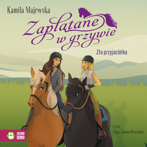 Zaplątane w grzywie. Zła przyjaci&oacute;łka &ndash; audiobook
