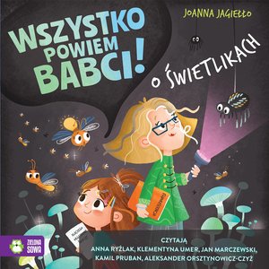 Dla dzieci i młodzieży: Wszystko powiem babci! O świetlikach &ndash; audiobook