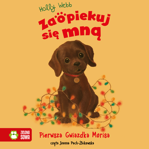 Zaopiekuj się mną Zaopiekuj się mną. Pierwsza Gwiazdka Morisa &ndash; audiobook