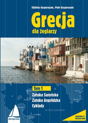 Grecja dla żeglarzy Tom 1: Grecja. Najlepsze trasy dla żeglarzy – ebook