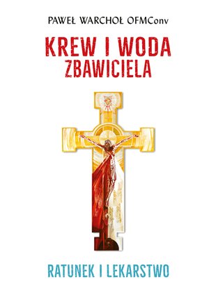 Krew i woda Zbawiciela. Ratunek i lekarstwo – ebook