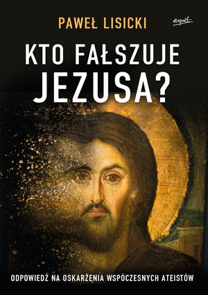 Kto fałszuje Jezusa? – ebook