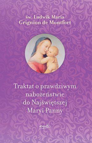 Traktat o prawdziwym nabożeństwie do Najświętszej Maryi Panny – ebook