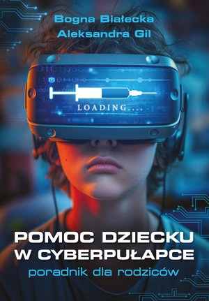 Pomoc dziecku w cyberpułapce. Poradnik dla rodziców – ebook