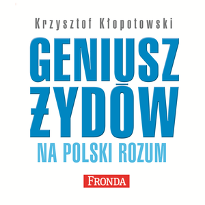 Geniusz Żydów na polski rozum – audiobook